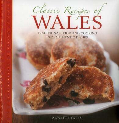 This is the book cover for 'Classic Recipes of Wales' by Yates Annette