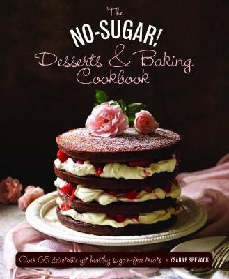 This is the book cover for 'No Sugar Desserts and Baking Book' by Ysanne Spevack