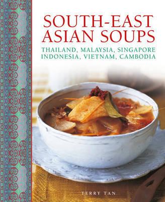 This is the book cover for 'South - East Asian Soups' by Tan Terry