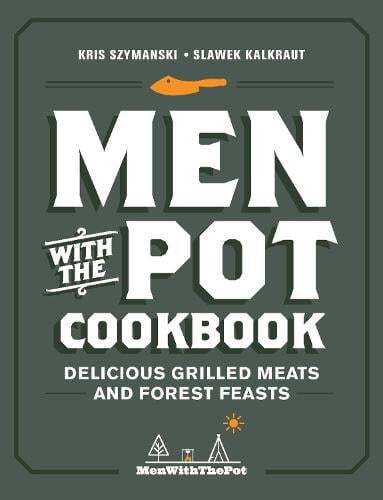 This is the book cover for 'Men with the Pot Cookbook' by Kris Szymanski