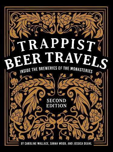 This is the book cover for 'Trappist Beer Travels, Second Edition' by Caroline Wallace