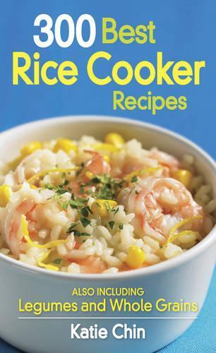 This is the book cover for '300 Best Rice Cooker Recipes' by Katie Chin