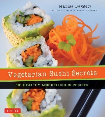 This is the book cover for 'Vegetarian Sushi Secrets' by Marisa Baggett