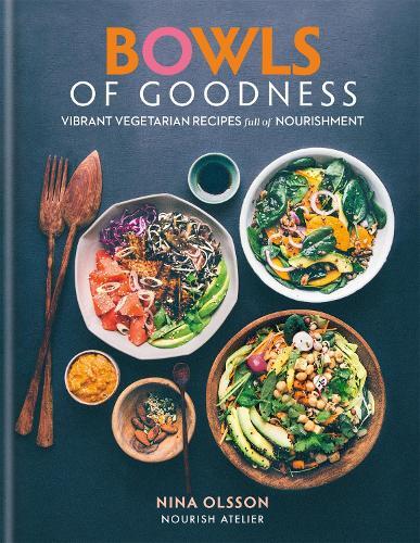 This is the book cover for 'Bowls of Goodness: Vibrant Vegetarian Recipes Full of Nourishment' by Nina Olsson