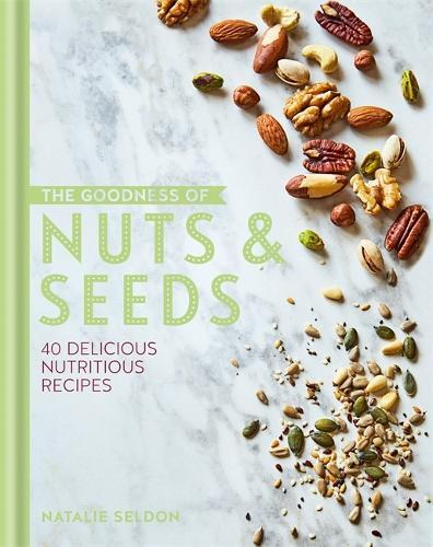 This is the book cover for 'The Goodness of Nuts and Seeds' by Natalie Seldon