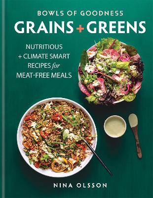 This is the book cover for 'Bowls of Goodness: Grains + Greens' by Nina Olsson