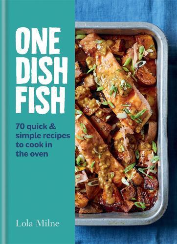 This is the book cover for 'One Dish Fish' by Lola Milne