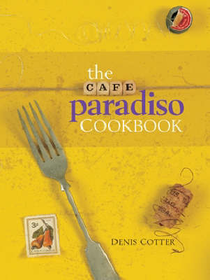 This is the book cover for 'The Cafe Paradiso Cookbook' by Denis Cotter