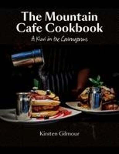 This is the book cover for 'The Mountain Cafe Cookbook' by Kirsten Gilmour