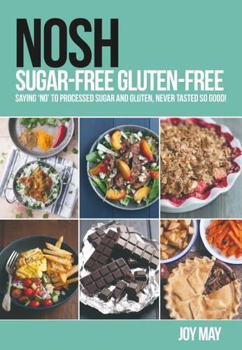 This is the book cover for 'NOSH Sugar-Free Gluten-Free' by Joy May