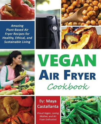 This is the book cover for 'Vegan Air Fryer Cookbook' by Maya Castallanta