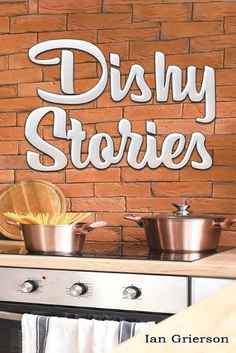 This is the book cover for 'Dishy Stories' by Ian Grierson