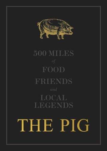 This is the book cover for 'The THE PIG: 500 Miles of Food, Friends and Local Legends' by Robin Hutson