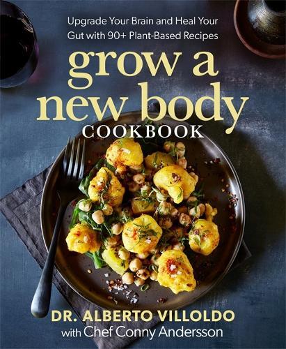 This is the book cover for 'Grow a New Body Cookbook' by Alberto Villoldo