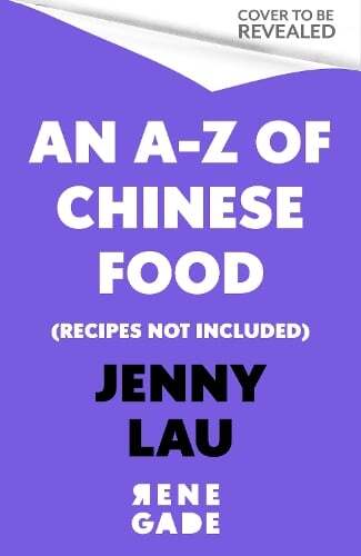 This is the book cover for 'An A-Z of Chinese Food' by Jenny Lau