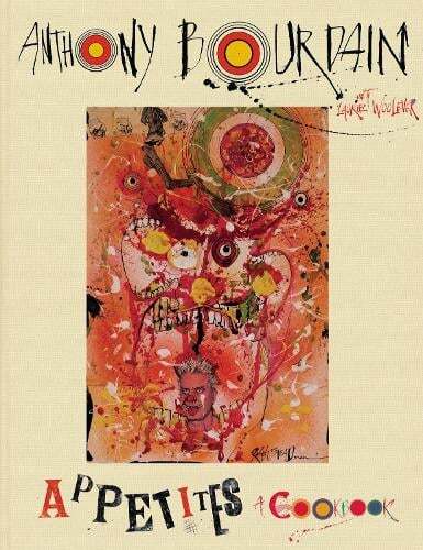 This is the book cover for 'Appetites: A Cookbook' by Anthony Bourdain