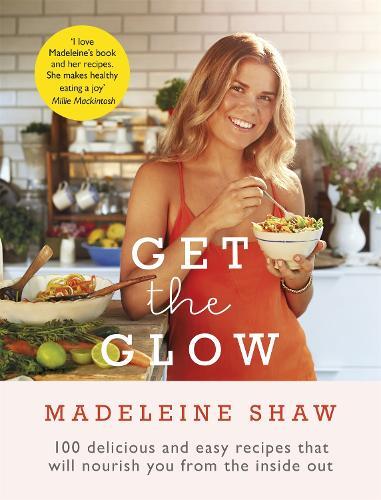 This is the book cover for 'Get The Glow' by Madeleine Shaw