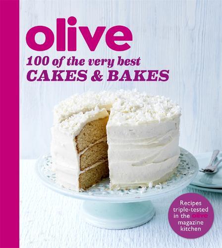 This is the book cover for 'Olive: 100 of the Very Best Cakes and Bakes' by Olive Magazine