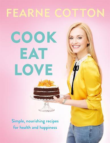 This is the book cover for 'Cook. Eat. Love.' by Fearne Cotton