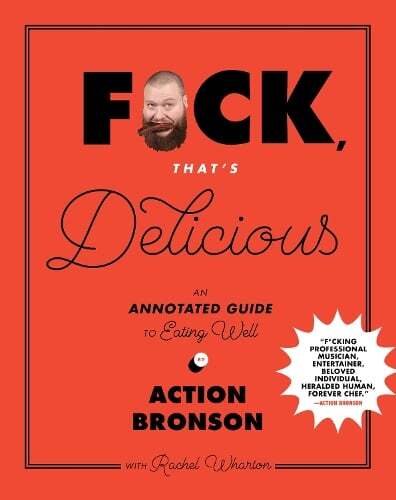 This is the book cover for 'F*ck, That's Delicious' by Action Bronson