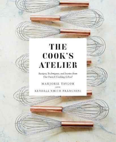 This is the book cover for 'The Cook's Atelier' by Marjorie Taylor