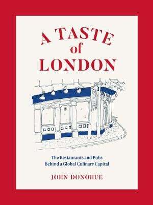 This is the book cover for 'A Taste of London' by John Donohue