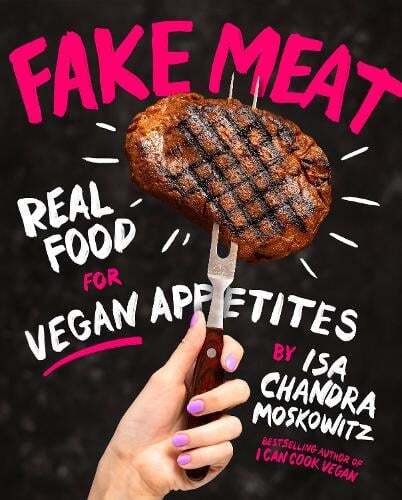 This is the book cover for 'Fake Meat' by Isa Chandra Moskowitz