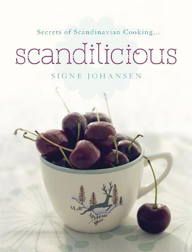 This is the book cover for 'Secrets of Scandinavian Cooking . . . Scandilicious' by Signe Johansen