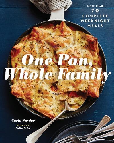 This is the book cover for 'One Pan, Whole Family' by Carla Snyder