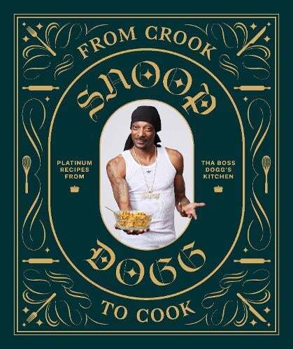 This is the book cover for 'From Crook to Cook: Platinum Recipes from Tha Boss Dogg's Kitchen' by Snoop Dogg