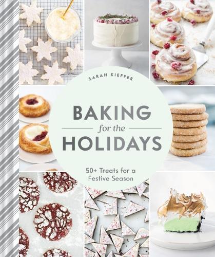 This is the book cover for 'Baking for the Holidays' by Sarah Kieffer