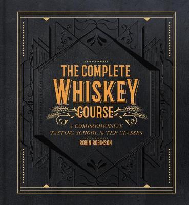 This is the book cover for 'The Complete Whiskey Course' by Robin Robinson