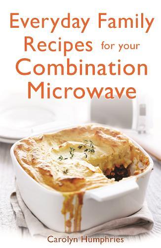 This is the book cover for 'Everyday Family Recipes For Your Combination Microwave' by Carolyn Humphries