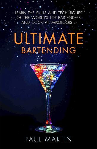 This is the book cover for 'Ultimate Bartending' by Mr Paul Martin