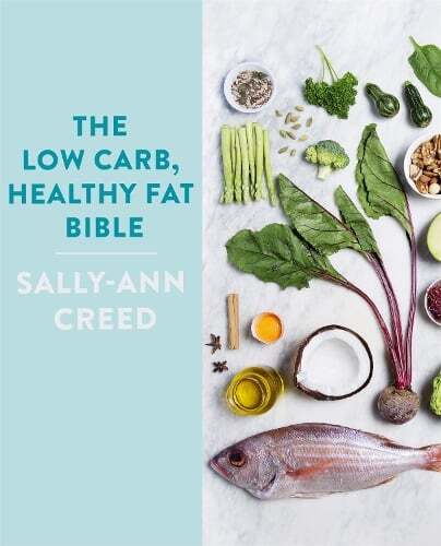 This is the book cover for 'The Low-Carb, Healthy Fat Bible' by Sally-Ann Creed