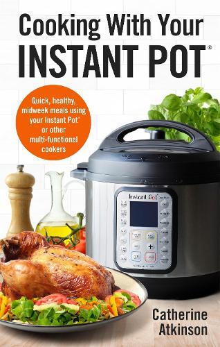 This is the book cover for 'Cooking With Your Instant Pot' by Catherine Atkinson