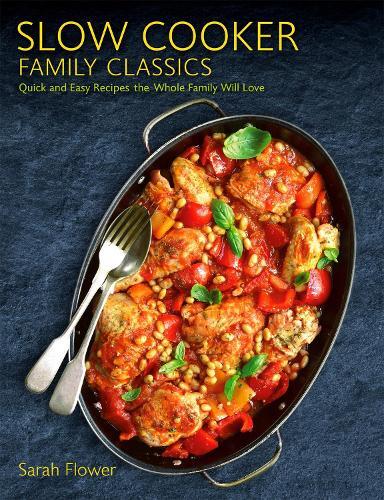 This is the book cover for 'Slow Cooker Family Classics' by Sarah Flower