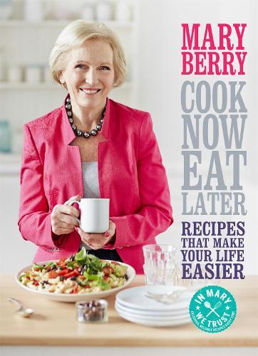 This is the book cover for 'Cook Now, Eat Later' by Mary Berry