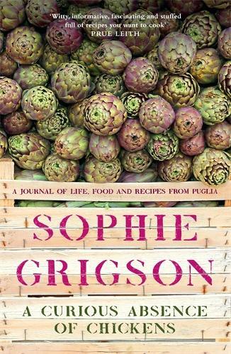 This is the book cover for 'A Curious Absence of Chickens' by Sophie Grigson