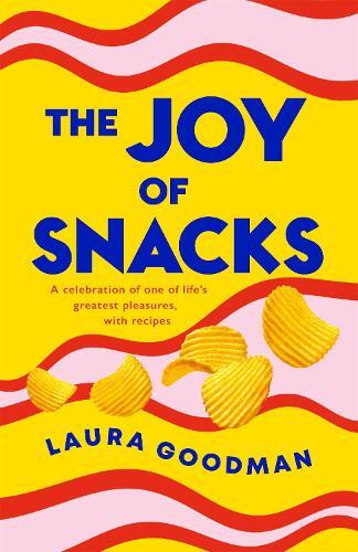 This is the book cover for 'The Joy of Snacks' by Laura Goodman