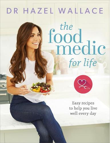 This is the book cover for 'The Food Medic for Life' by Dr Hazel Wallace