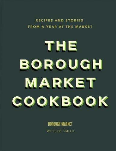 This is the book cover for 'The Borough Market Cookbook' by Ed Smith