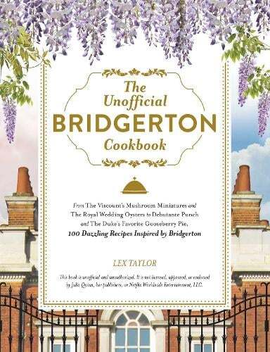 This is the book cover for 'The Unofficial Bridgerton Cookbook' by Lex Taylor