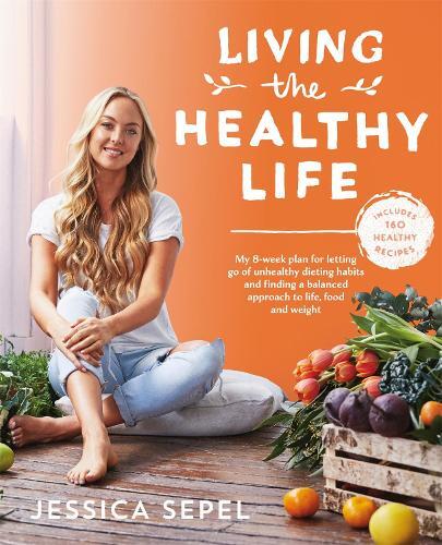 This is the book cover for 'Living the Healthy Life' by Jessica Sepel