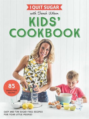 This is the book cover for 'I Quit Sugar Kids Cookbook' by Sarah Wilson