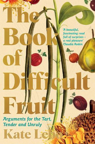 This is the book cover for 'The Book of Difficult Fruit' by Kate Lebo