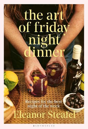 This is the book cover for 'The Art of Friday Night Dinner' by Eleanor Steafel