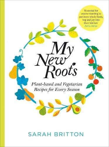 This is the book cover for 'My New Roots' by Sarah Britton