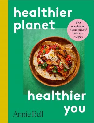 This is the book cover for 'Healthier Planet, Healthier You' by Annie Bell