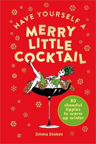 This is the book cover for 'Have Yourself a Merry Little Cocktail' by Emma Stokes